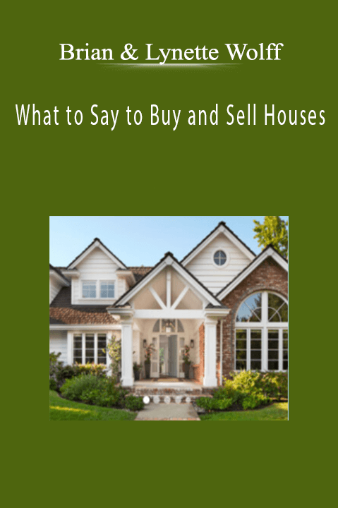 Brian & Lynette Wolff - What to Say to Buy and Sell Houses