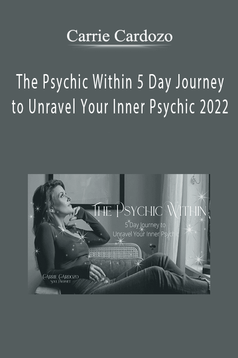 Carrie Cardozo – The Psychic Within 5 Day Journey to Unravel Your Inner Psychic 2022