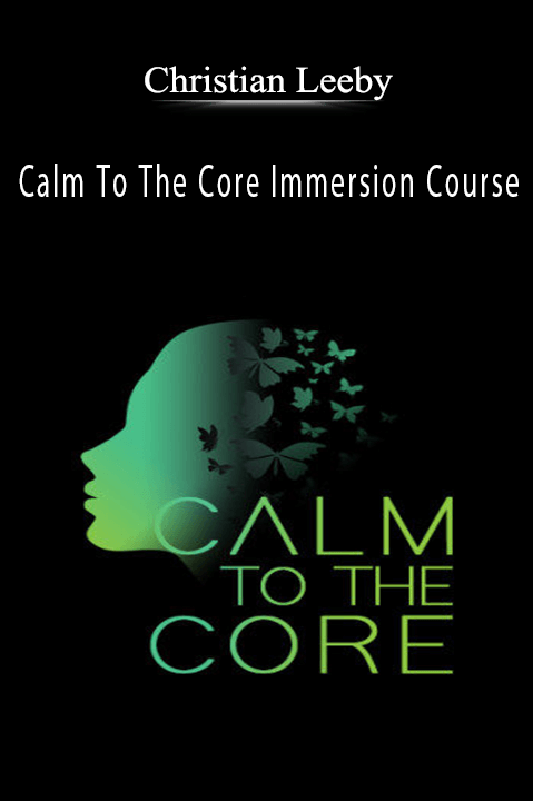 Christian Leeby - Calm To The Core Immersion Course