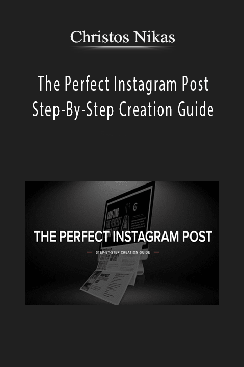 Christos Nikas – The Perfect Instagram Post Step-By-Step Creation Guide