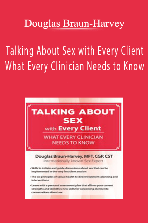 Douglas Braun-Harvey - Talking About Sex with Every Client - What Every Clinician Needs to Know