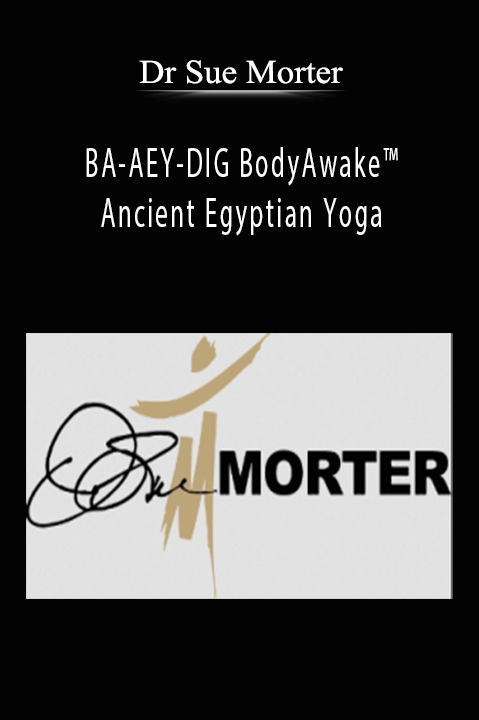 Dr Sue Morter - BA-AEY-DIG BodyAwake™ Ancient Egyptian Yoga
