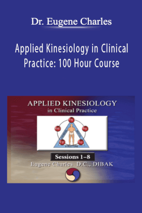 Dr. Eugene Charles - Applied Kinesiology in Clinical Practice 100 Hour Course.