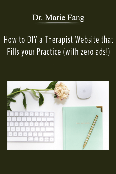 Dr. Marie Fang - How to DIY a Therapist Website that Fills your Practice (with zero ads!)