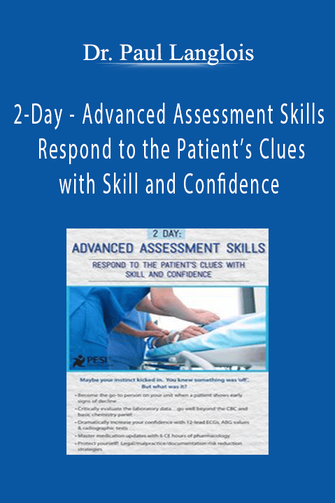 Dr. Paul Langlois - 2-Day - Advanced Assessment Skills - Respond to the Patient’s Clues with Skill and Confidence