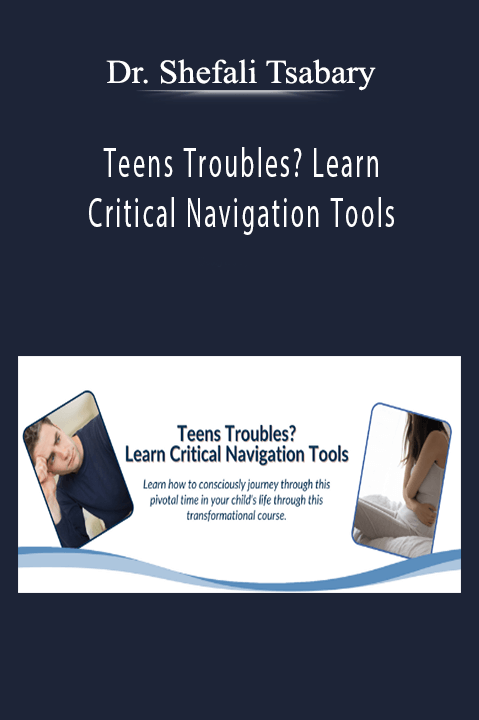 Dr. Shefali Tsabary - Teens Troubles Learn Critical Navigation Tools