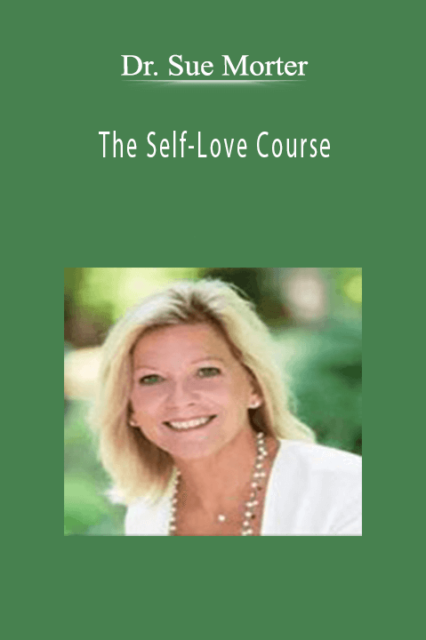 Dr. Sue Morter - The Self-Love Course