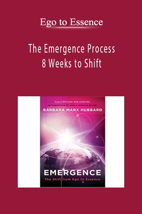 Ego to Essence - The Emergence Process 8 Weeks to Shift
