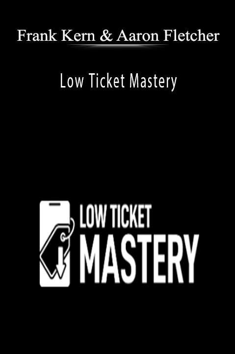 Frank Kern & Aaron Fletcher – Low Ticket Mastery