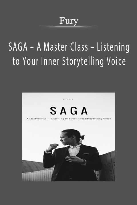 Fury – SAGA – A Master Class – Listening to Your Inner Storytelling Voice