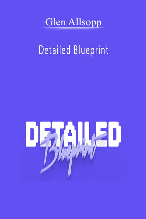 Glen Allsopp – Detailed Blueprint