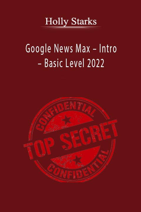 Holly Starks – Google News Max – Intro – Basic Level 2022