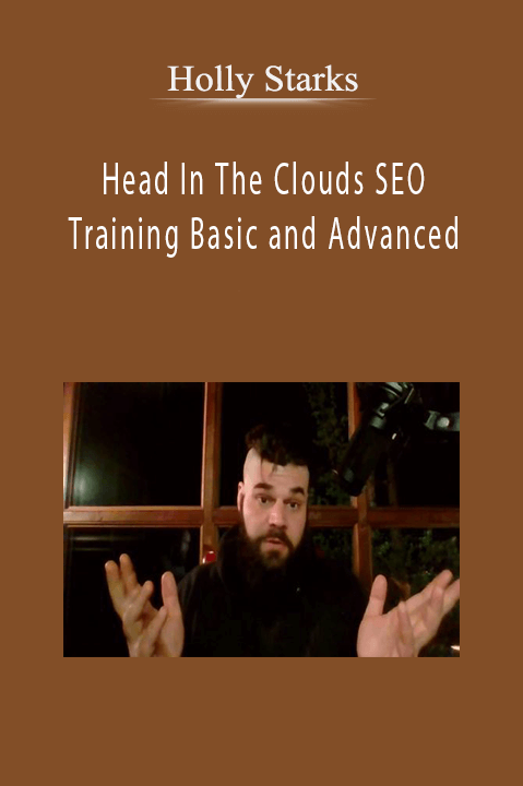 Holly Starks – Head In The Clouds SEO Training Basic and Advanced