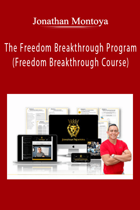 Jonathan Montoya - The Freedom Breakthrough Program (Freedom Breakthrough Course)