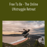 Kate Freeman - Free To Be - The Online UNstruggle RetreatKate Freeman - Free To Be - The Online UNstruggle Retreat