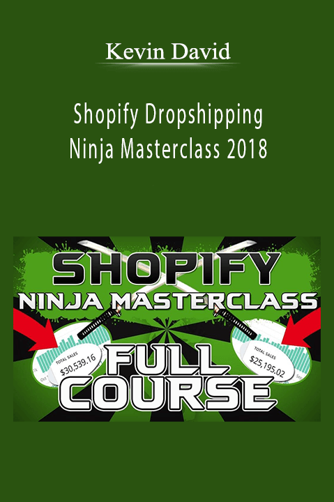Kevin David - Shopify Dropshipping Ninja Masterclass 2018