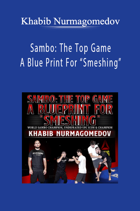 Khabib Nurmagomedov – SamboThe Top Game – A Blue Print For Smeshing