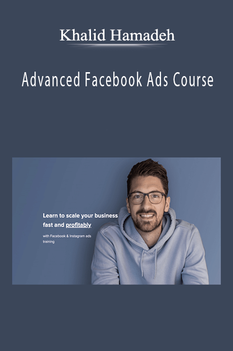 Khalid Hamadeh - Advanced Facebook Ads Course