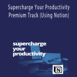 Khe Hy – Supercharge Your Productivity Premium Track (Using Notion)