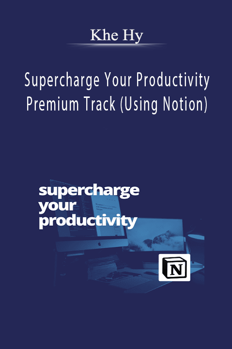 Khe Hy – Supercharge Your Productivity Premium Track (Using Notion)