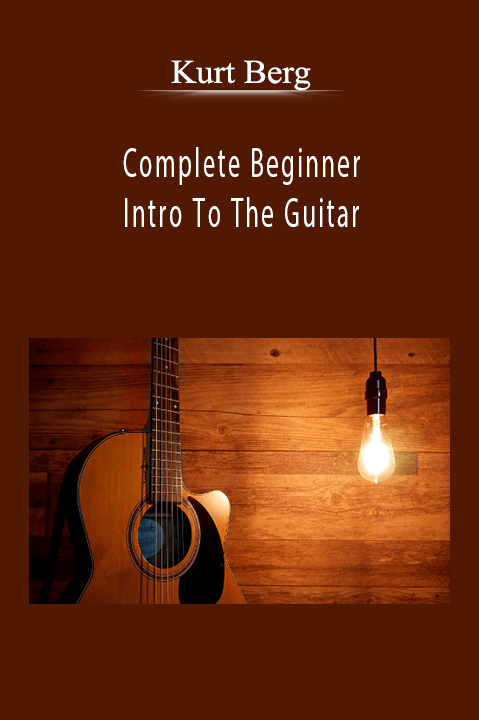Earnable by Ramit Sethi.Kurt Berg - Complete Beginner Intro To The Guitar
