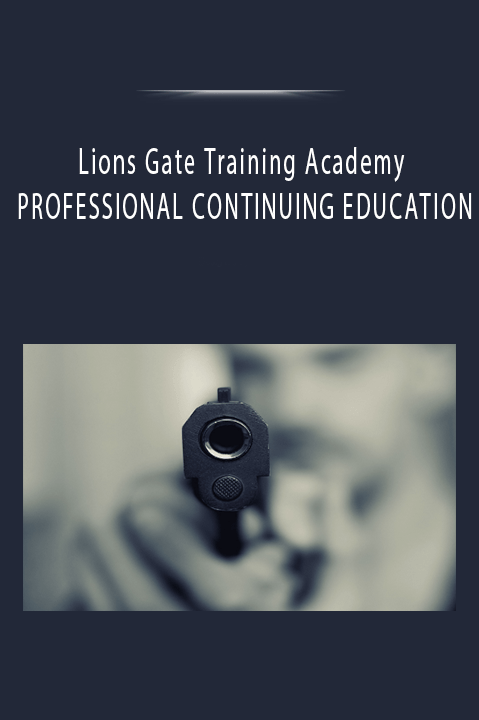 Lions Gate Training Academy - PROFESSIONAL CONTINUING EDUCATION. Firearms (4 Credit Hours)