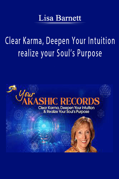 Lisa Barnett - Clear Karma, Deepen Your Intuition & realize your Soul’s Purpose