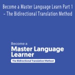 Luca Lampariello – Become a Master Language Learn Part 1 – The Bidirectional Translation Method