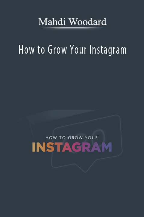 Mahdi Woodard – How to Grow Your Instagram