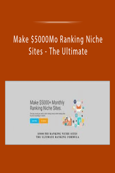 Make $5000Mo Ranking Niche Sites - The Ultimate