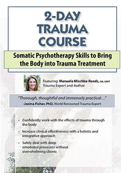 Manuela-Mischke-Reeds-2-Day-Trauma-Course-Somatic-Psychotherapy-Skills-to-Bring-the-Body-into-Trauma-TreatmentManuela-Mischke-Reeds-2-Day-Trauma-Course-Somatic-Psychotherapy-Skills-to-Bring-the-Body-into-Trauma-Treatment
