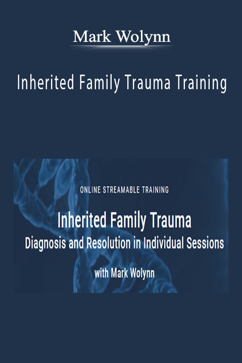 Mark Wolynn - Inherited Family Trauma Training.