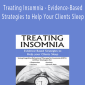 Meg Danforth - Treating Insomnia - Evidence-Based Strategies to Help Your Clients Sleep