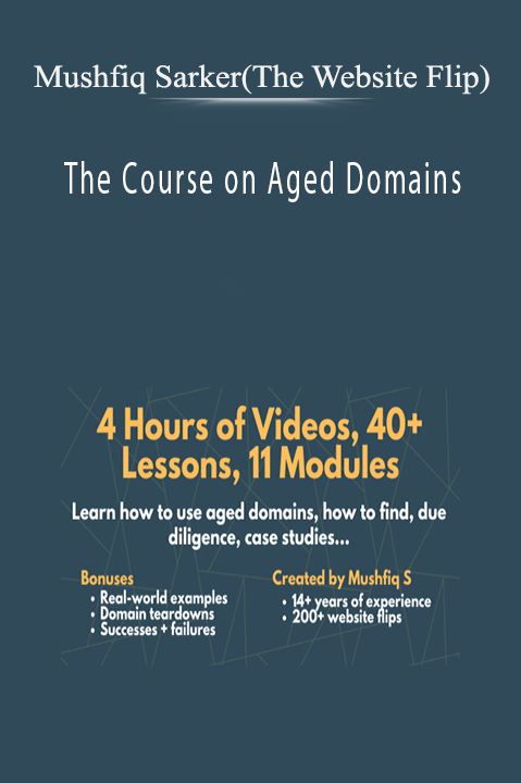 Mushfiq Sarker (The Website Flip) – The Course on Aged Domains