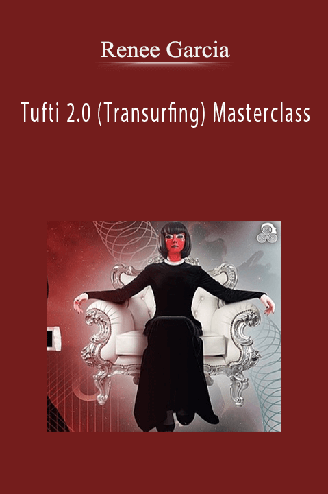Renee Garcia – Tufti 2.0 (Transurfing) Masterclass