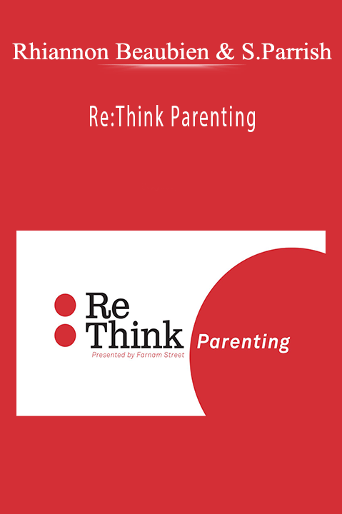 Rhiannon Beaubien & Shane Parrish - ReThink Parenting