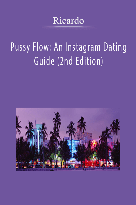 Ricardo – Pussy Flow: An Instagram Dating Guide (2nd Edition)