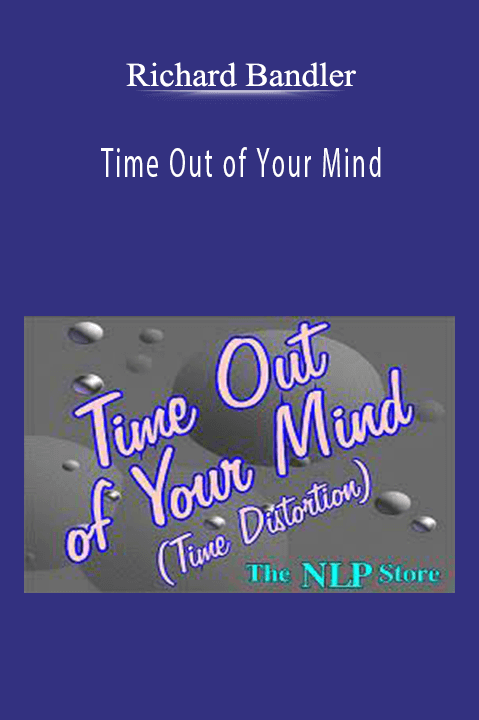 Richard Bandler - Time Out of Your Mind