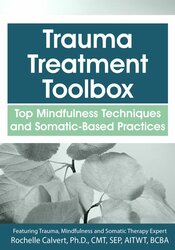 Rochelle-Calvert-Trauma-Treatment-Toolbox-Top-Mindfulness-Techniques-and-Somatic-Based-Practices