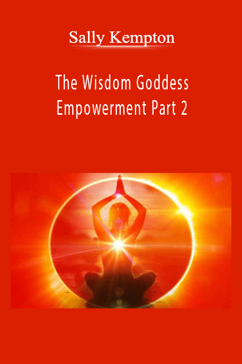 Sally Kempton - The Wisdom Goddess Empowerment Part 2Sally Kempton - The Wisdom Goddess Empowerment Part 2