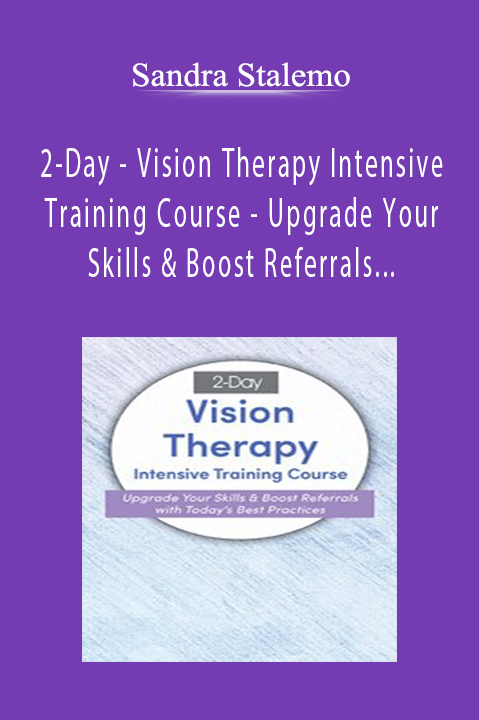 Sandra Stalemo - 2-Day - Vision Therapy Intensive Training Course - Upgrade Your Skills & Boost Referrals with Today’s Best Practices