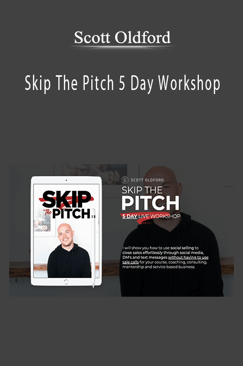 Scott Oldford - Skip The Pitch 5 Day Workshop