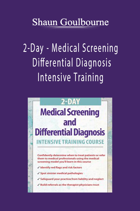 Shaun Goulbourne - 2-Day - Medical Screening and Differential Diagnosis Intensive Training