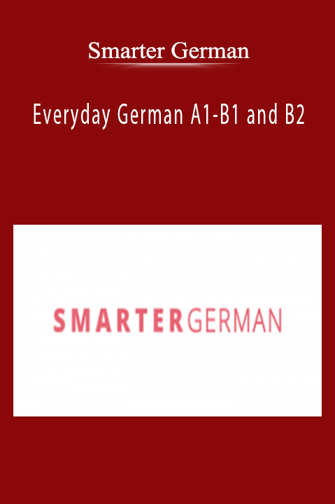 Smarter German - Everyday German A1-B1 and B2