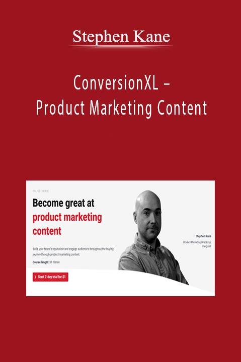Stephen Kane – ConversionXL – Product Marketing Content