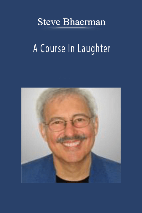 Steve Bhaerman - A Course In Laughter