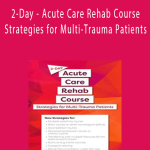 Steven Rankin - 2-Day - Acute Care Rehab Course - Strategies for Multi-Trauma Patients