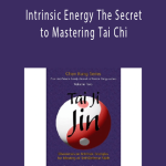 Stuart Alve Olson - Intrinsic Energy The Secret to Mastering Tai Chi