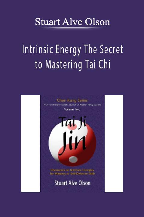 Stuart Alve Olson - Intrinsic Energy The Secret to Mastering Tai Chi