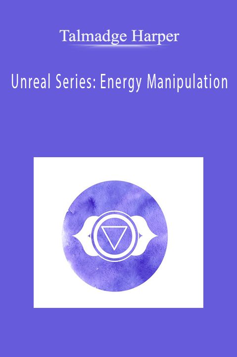 Talmadge Harper – Unreal Series: Energy Manipulation